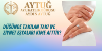 dugunde-takilan-taki-ve-ziynet-esyalarinin-gercek-sahipleri