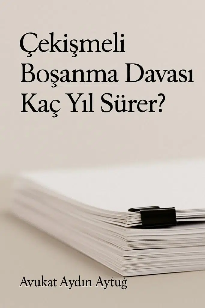 Çekişmeli Boşanma Davası Kaç Yıl Sürer ?